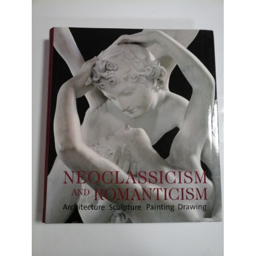 NEOCLASSICISM AND ROMANTICISM - ROLF TOMAN - ALBUM NEOCLASSICISM AND ROMANTICISM - ROLF TOMAN - ALBUM